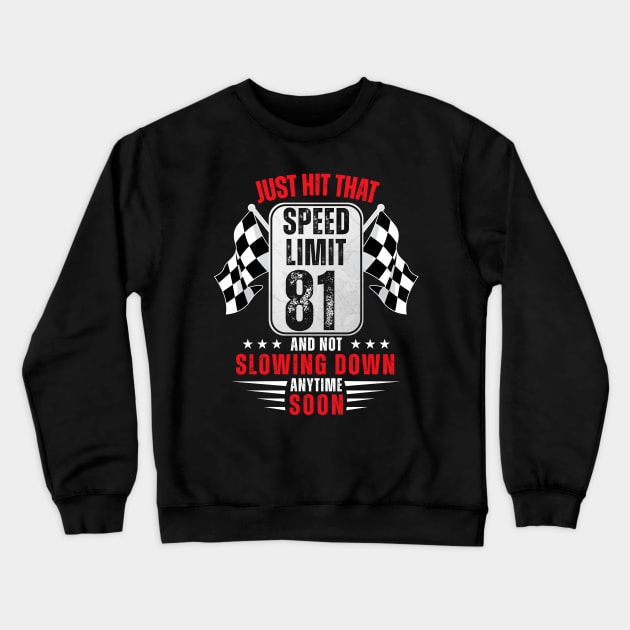 81th Birthday Speed Limit Sign 81 Years Old Racing Crewneck Sweatshirt by HollyDuck